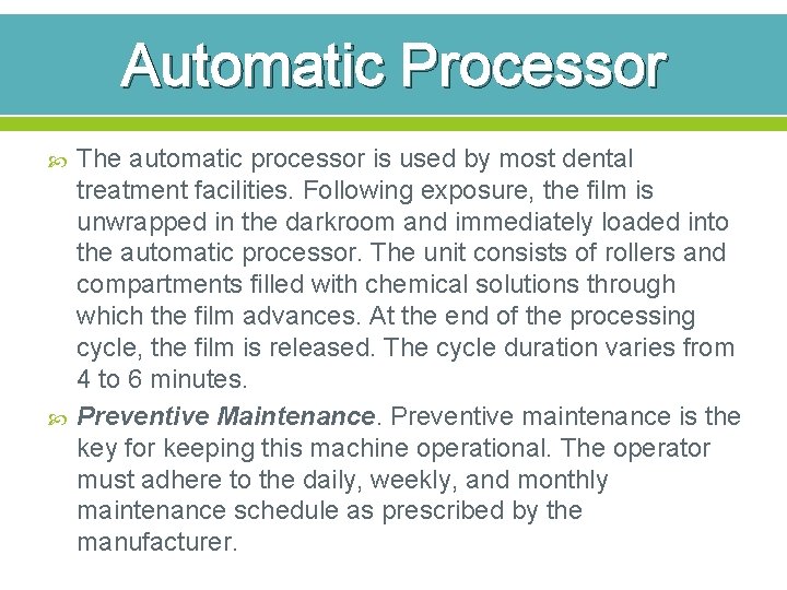 Automatic Processor The automatic processor is used by most dental treatment facilities. Following exposure,