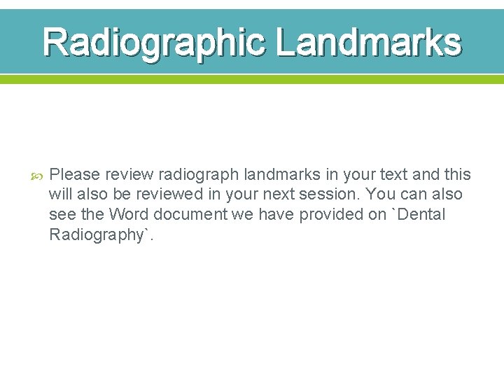 Radiographic Landmarks Please review radiograph landmarks in your text and this will also be