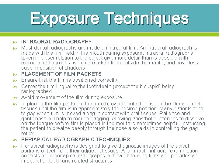 Exposure Techniques INTRAORAL RADIOGRAPHY Most dental radiographs are made on intraoral film. An intraoral