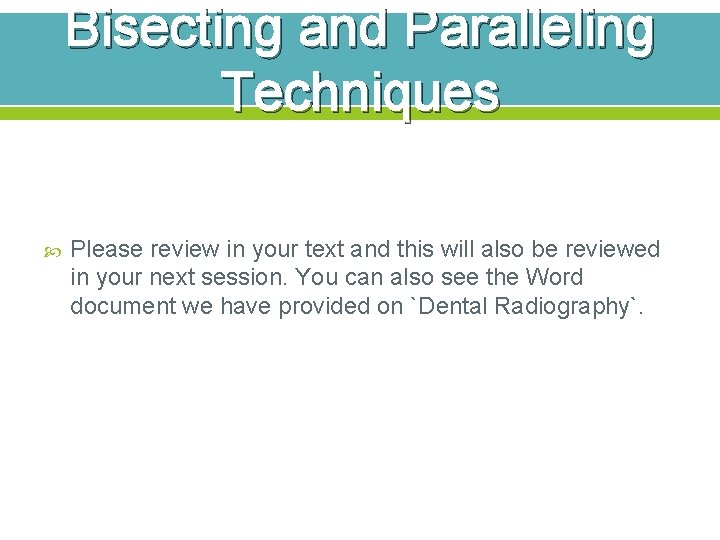 Bisecting and Paralleling Techniques Please review in your text and this will also be