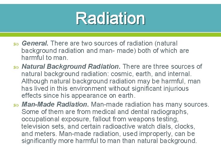 Radiation General. There are two sources of radiation (natural background radiation and man- made)