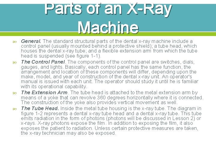 Parts of an X-Ray Machine General. The standard structural parts of the dental x-ray