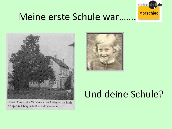 Meine erste Schule war……. Und deine Schule? 