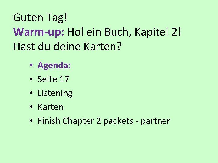 Guten Tag! Warm-up: Hol ein Buch, Kapitel 2! Hast du deine Karten? • •