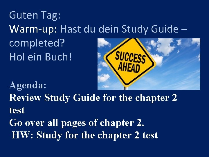 Guten Tag: Warm-up: Hast du dein Study Guide – completed? Hol ein Buch! Agenda: