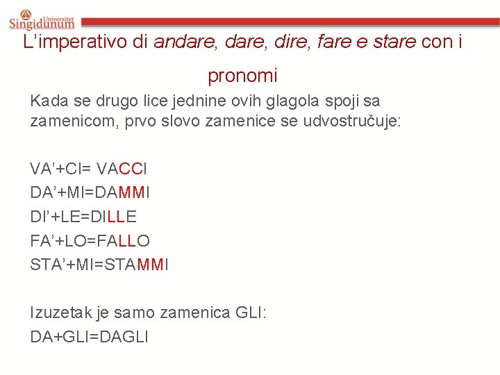 L’imperativo di andare, dire, fare e stare con i pronomi Kada se drugo lice