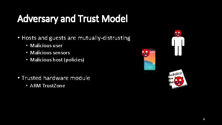 Adversary and Trust Model • Hosts and guests are mutually-distrusting • Malicious user •