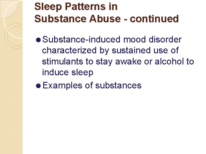 Sleep Patterns in Substance Abuse - continued =Substance-induced mood disorder characterized by sustained use