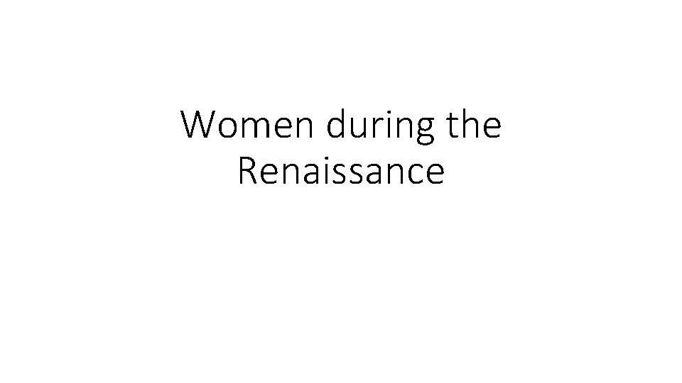 Women during the Renaissance 