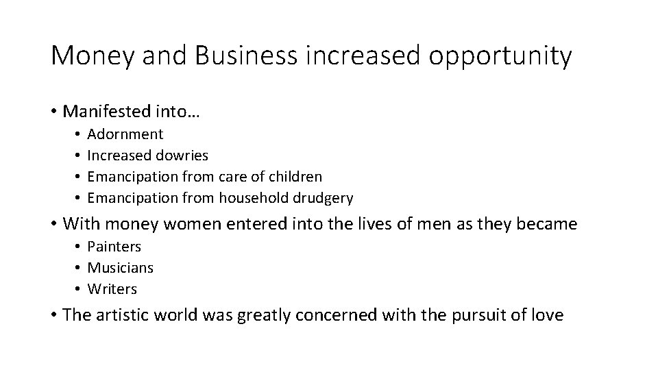 Money and Business increased opportunity • Manifested into… • • Adornment Increased dowries Emancipation