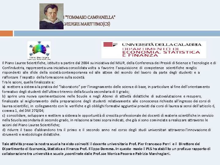 LICEI "TOMMASO CAMPANELLA" BELVEDERE MARITTIMO(CS) Il Piano Lauree Scientifiche, istituito a partire dal 2004