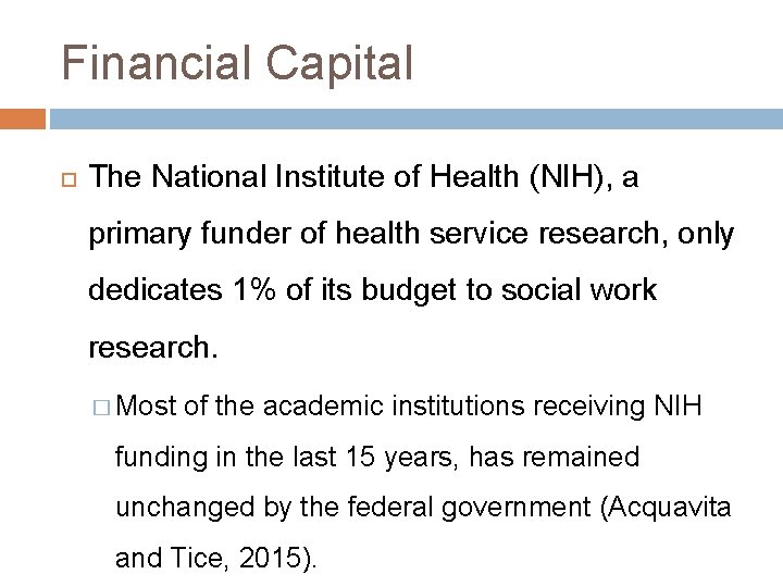 Financial Capital The National Institute of Health (NIH), a primary funder of health service
