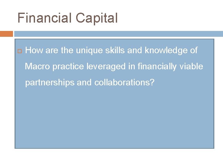 Financial Capital How are the unique skills and knowledge of Macro practice leveraged in