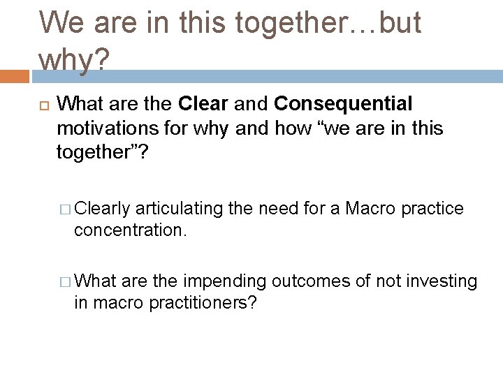 We are in this together…but why? What are the Clear and Consequential motivations for