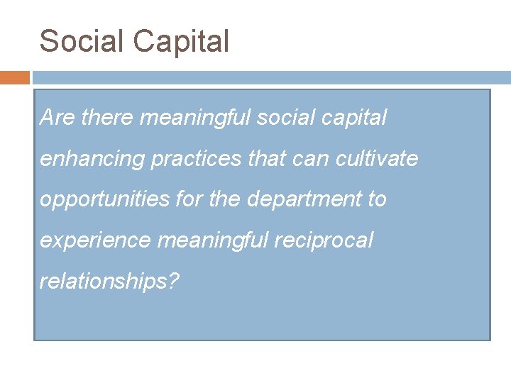 Social Capital Are there meaningful social capital enhancing practices that can cultivate opportunities for
