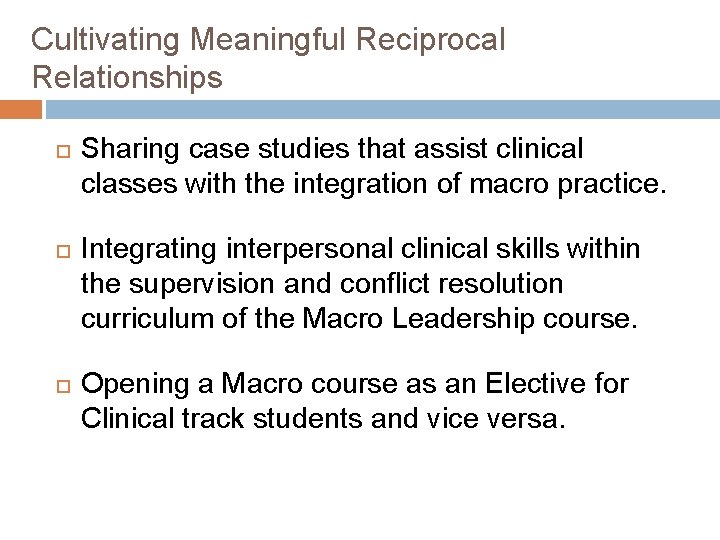 Cultivating Meaningful Reciprocal Relationships Sharing case studies that assist clinical classes with the integration
