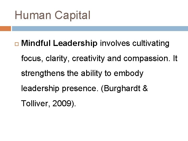 Human Capital Mindful Leadership involves cultivating focus, clarity, creativity and compassion. It strengthens the