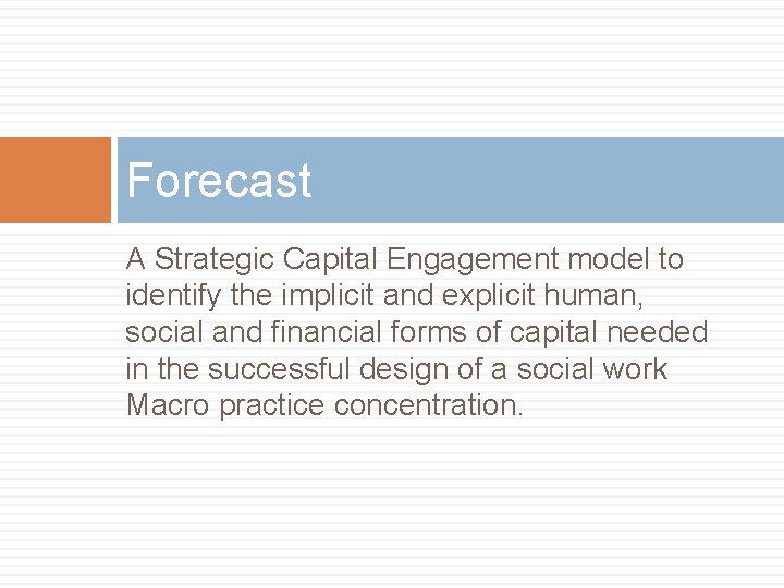 Forecast A Strategic Capital Engagement model to identify the implicit and explicit human, social