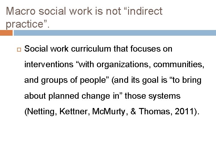Macro social work is not “indirect practice”. Social work curriculum that focuses on interventions