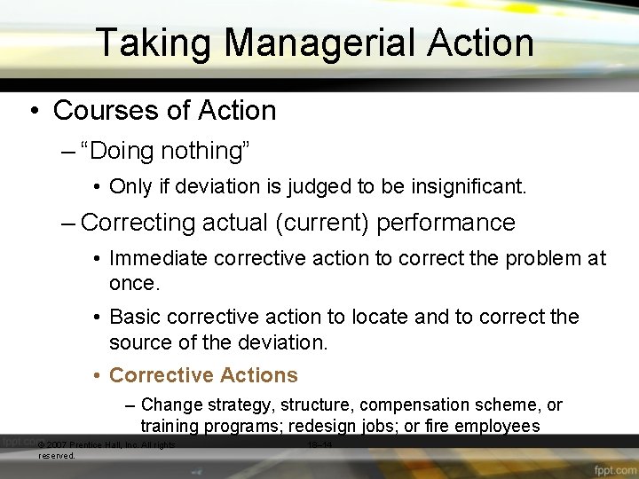 Taking Managerial Action • Courses of Action – “Doing nothing” • Only if deviation