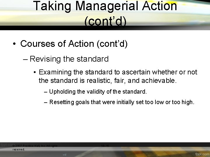 Taking Managerial Action (cont’d) • Courses of Action (cont’d) – Revising the standard •