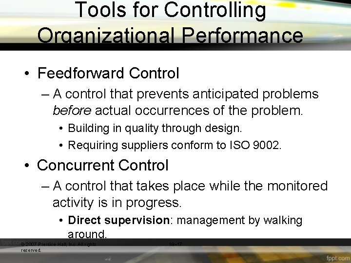 Tools for Controlling Organizational Performance • Feedforward Control – A control that prevents anticipated