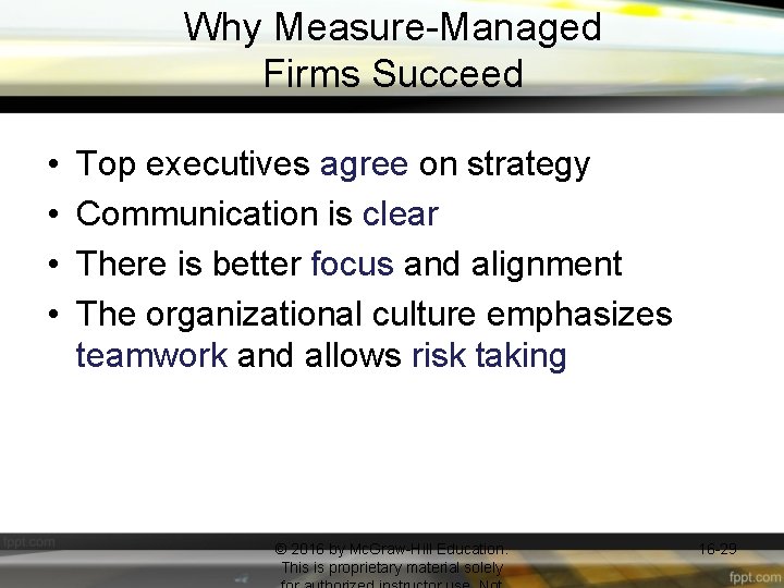 Why Measure-Managed Firms Succeed • • Top executives agree on strategy Communication is clear