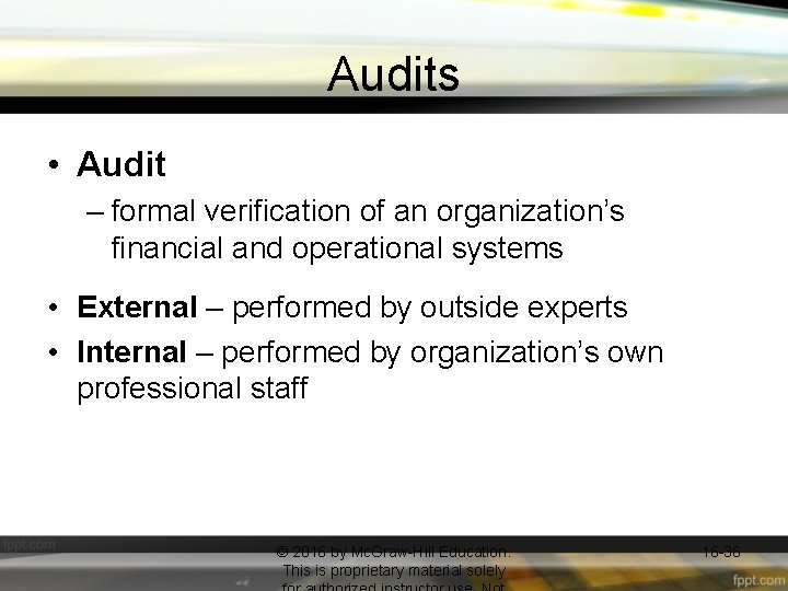 Audits • Audit – formal verification of an organization’s financial and operational systems •