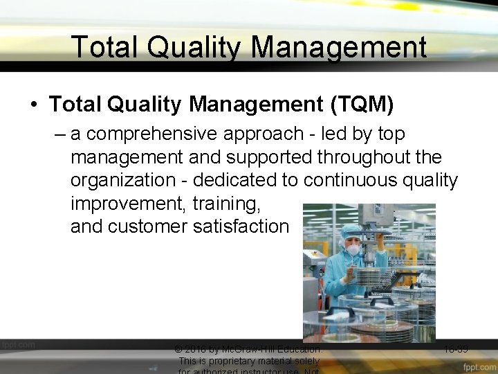 Total Quality Management • Total Quality Management (TQM) – a comprehensive approach - led