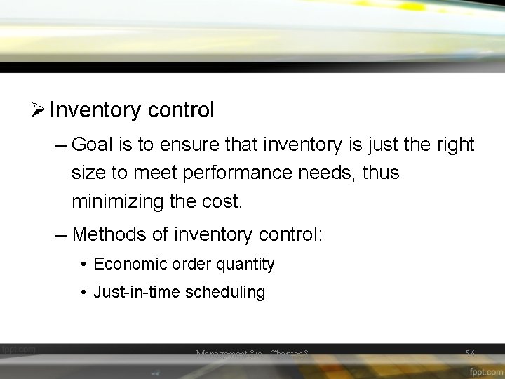 Ø Inventory control – Goal is to ensure that inventory is just the right