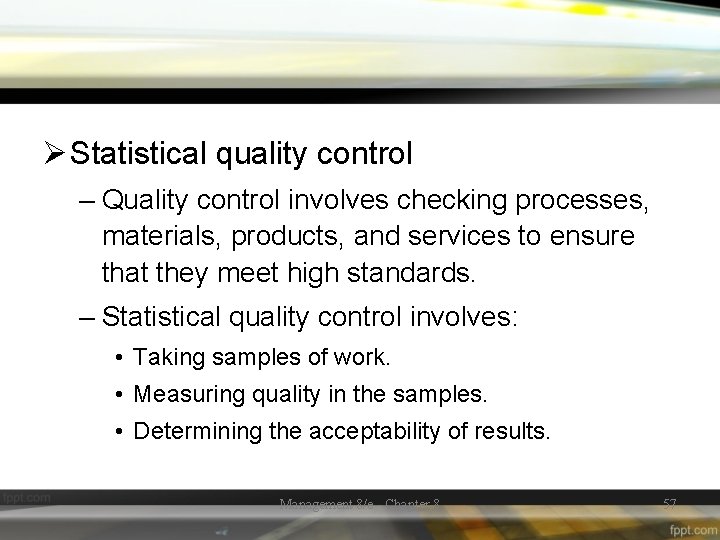 Ø Statistical quality control – Quality control involves checking processes, materials, products, and services