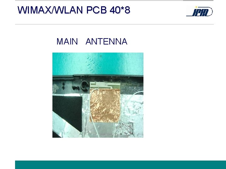 WIMAX/WLAN PCB 40*8 MAIN ANTENNA www. jem. com. tw 13 