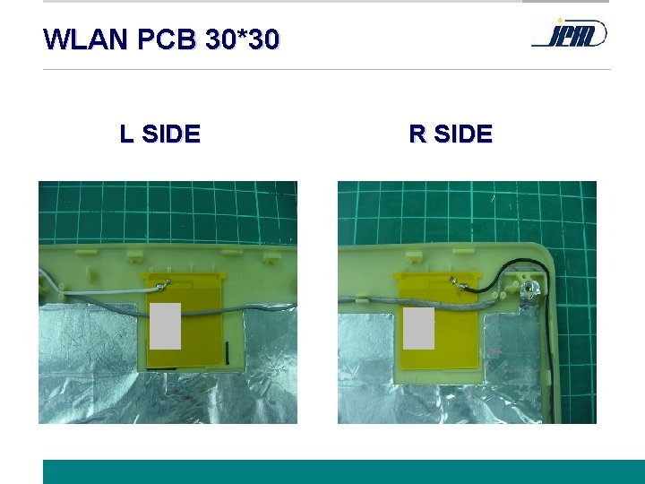 WLAN PCB 30*30 L SIDE R SIDE www. jem. com. tw 4 