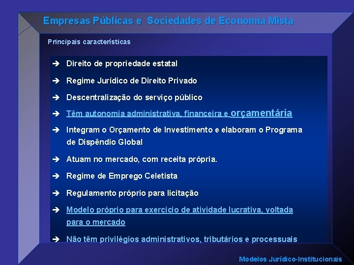 Empresas Públicas e Sociedades de Economia Mista Principais características è Direito de propriedade estatal