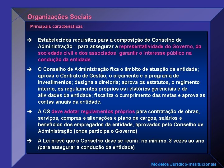 Organizações Sociais Principais características è Estabelecidos requisitos para a composição do Conselho de Administração