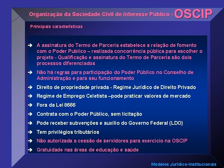 Organização da Sociedade Civil de Interesse Público - OSCIP Principais características è A assinatura