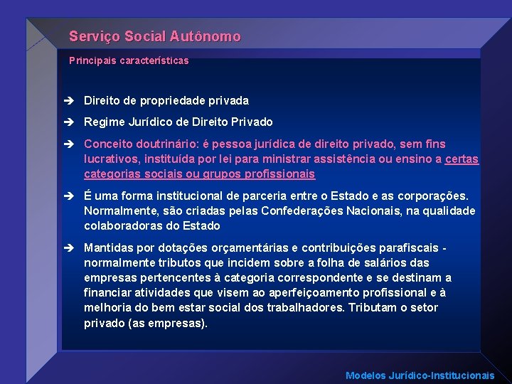 Serviço Social Autônomo Principais características è Direito de propriedade privada è Regime Jurídico de