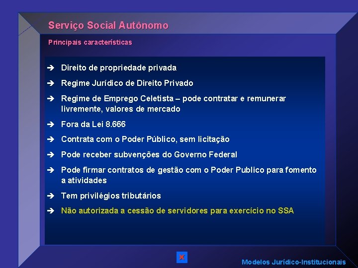 Serviço Social Autônomo Principais características è Direito de propriedade privada è Regime Jurídico de