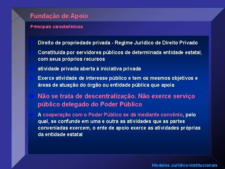 Fundação de Apoio Principais características è Direito de propriedade privada - Regime Jurídico de