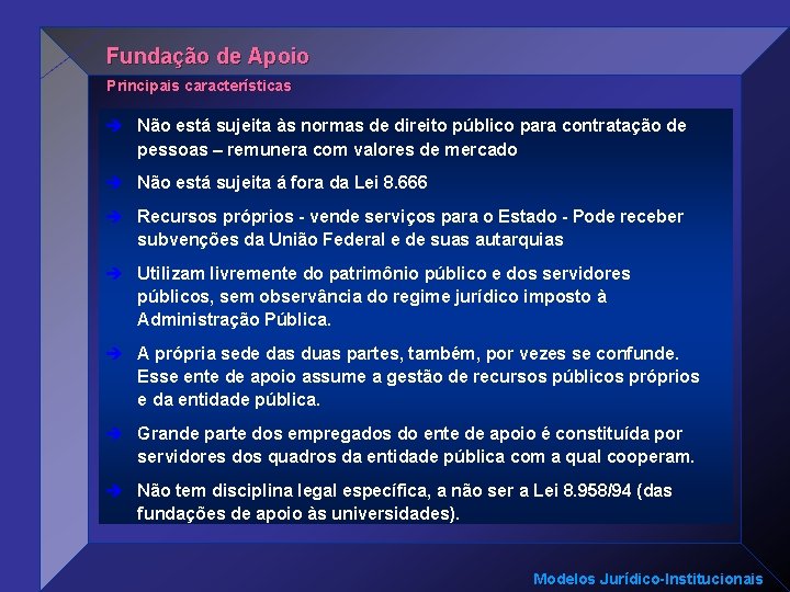 Fundação de Apoio Principais características è Não está sujeita às normas de direito público