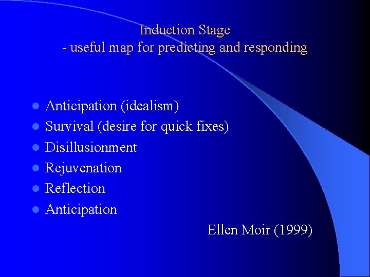 Induction Stage - useful map for predicting and responding l l l Anticipation (idealism)