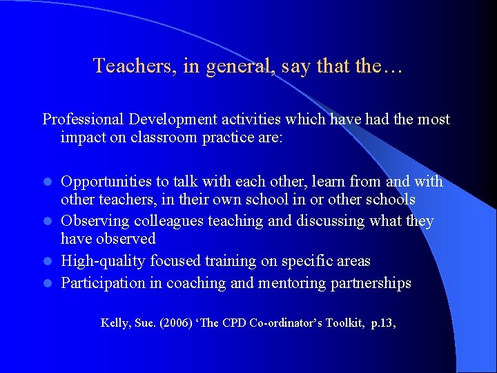 Teachers, in general, say that the… Professional Development activities which have had the most