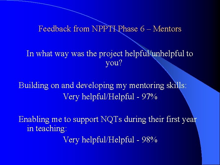 Feedback from NPPTI Phase 6 – Mentors In what way was the project helpful/unhelpful