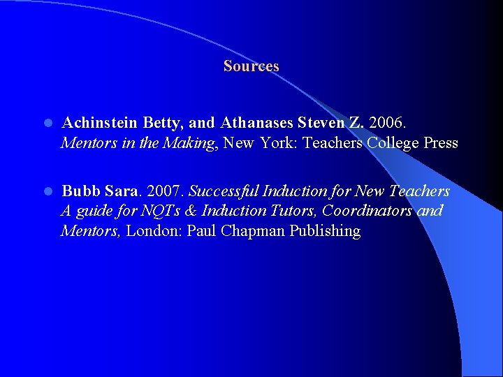 Sources l Achinstein Betty, and Athanases Steven Z. 2006. Mentors in the Making, New