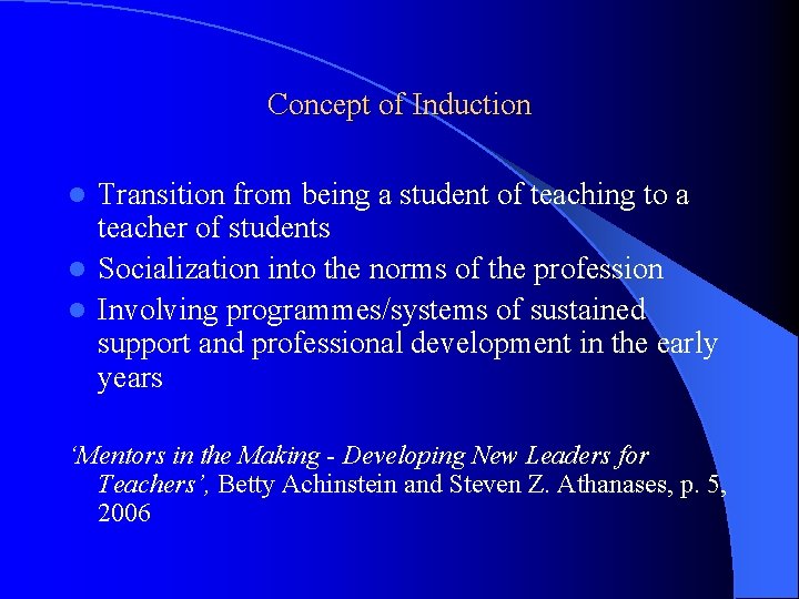 Concept of Induction Transition from being a student of teaching to a teacher of