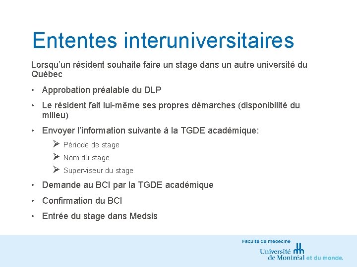 Ententes interuniversitaires Lorsqu’un résident souhaite faire un stage dans un autre université du Québec
