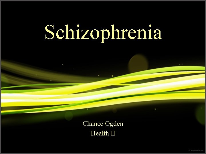 Schizophrenia Chance Ogden Health II 