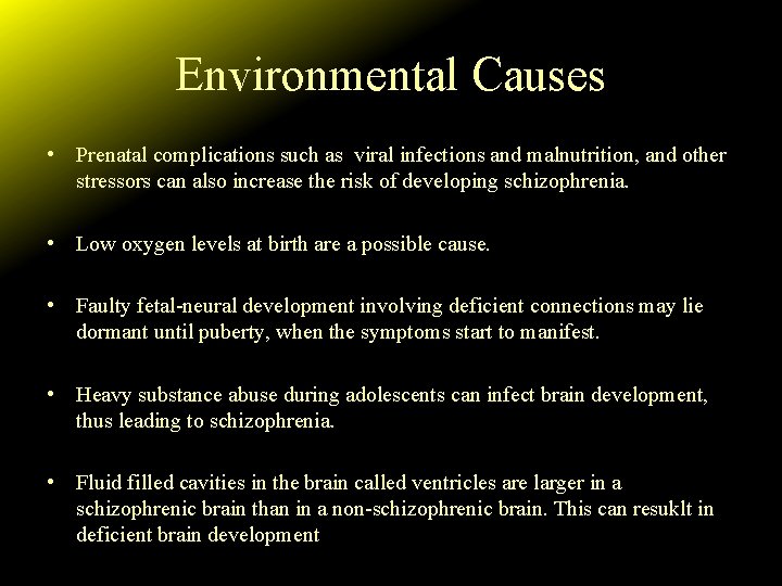 Environmental Causes • Prenatal complications such as viral infections and malnutrition, and other stressors