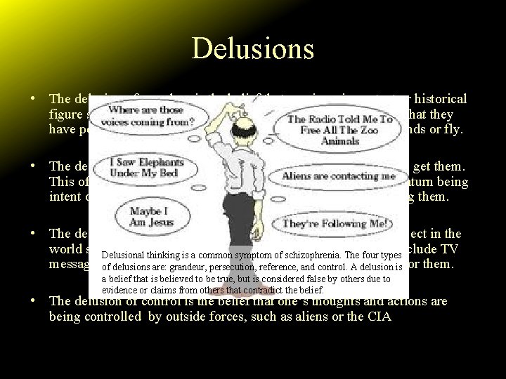 Delusions • The delusion of grandeur is the belief that one is an important