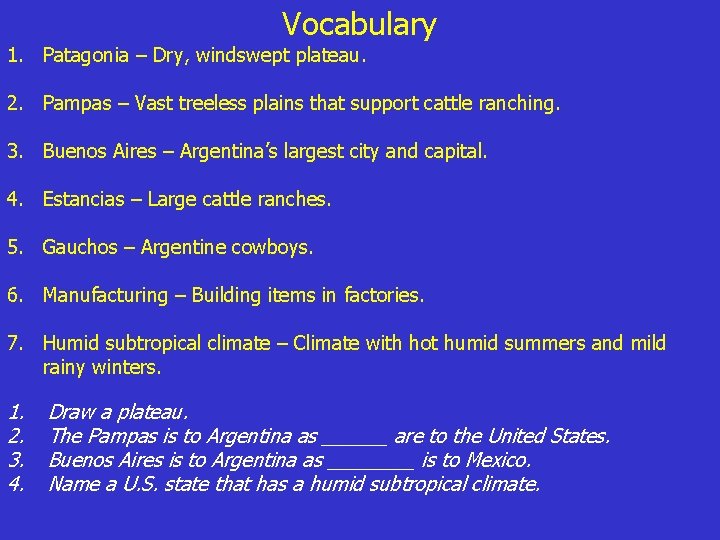 Vocabulary 1. Patagonia – Dry, windswept plateau. 2. Pampas – Vast treeless plains that